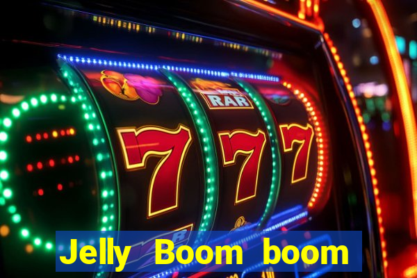 Jelly Boom boom jelly up